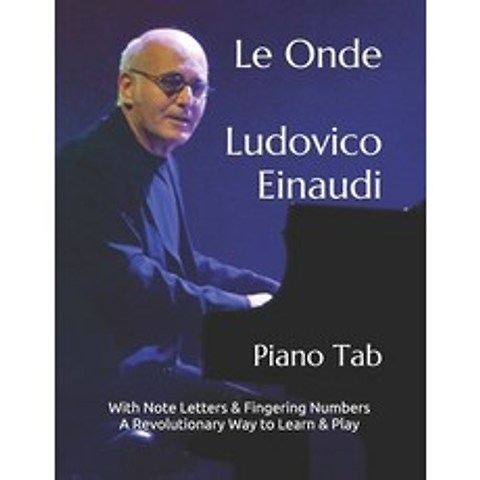 Le Onde Ludovico Einaudi: Piano Tab With Note Letters & Fingering Numbers A Revolutionary Way to Lea... Paperback, Independently Published, English, 9798571817684