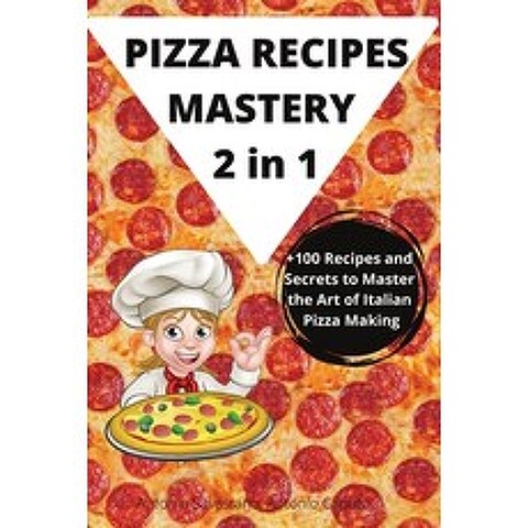 (영문도서) PIZZA RECIPES MASTERY 2 in 1 Paperback, Alex, English, 9781802882346