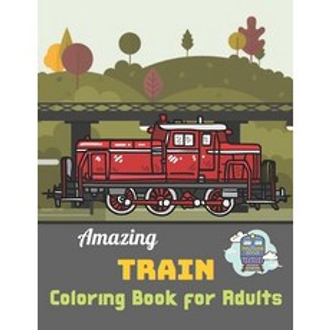 Amazing Train coloring book for Adults: A Coloring Book with Simple Fun Easy To Draw Adults activity Paperback, Independently Published, English, 9798724872706