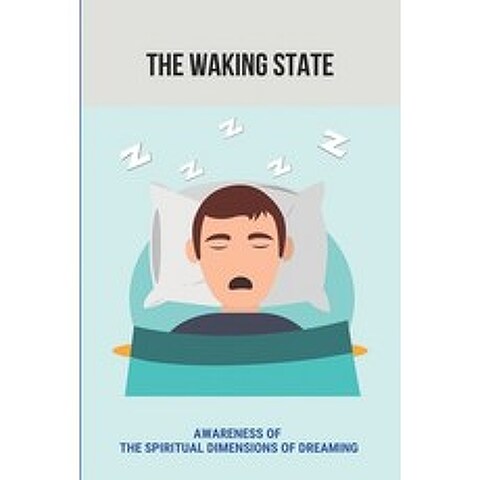 (영문도서) The Waking State: Awareness Of The Spiritual Dimensions Of Dreaming: Understanding Of The Hum... Paperback, Independently Published, English, 9798504394619