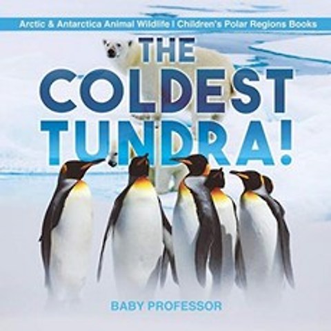 가장 추운 툰드라! | 북극 및 남극 동물 야생 동물 | 어린이 극지방 도서, 단일옵션