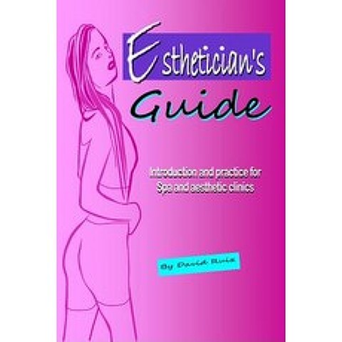 (영문도서) Esthetician´s Guide: Introduction and practice for Spa and aesthetic clinics Paperback, Independently Published, English, 9781973320548