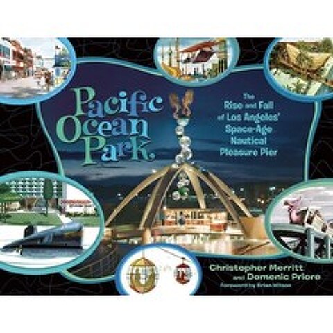 (영문도서) Pacific Ocean Park: The Rise and Fall of Los Angeles Space-Age Nautical Pleasure Pier Hardcover, Process, English, 9781934170526