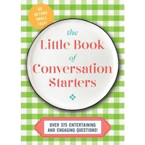 The Little Book of Conversation Starters: Over 300 Questions to Spark Conversation Joy and Connect... Hardcover, Cider Mill Press