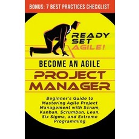 Become an Agile Project Manager: Beginners Guide to Mastering Agile Project Management with Scrum ... Paperback, Elite Books LLC