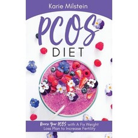 PCOS Diet: Reverse Your PCOS With A Fix Weight Loss Plan To Increase Fertility Paperback, Independently Published, English, 9798597265704
