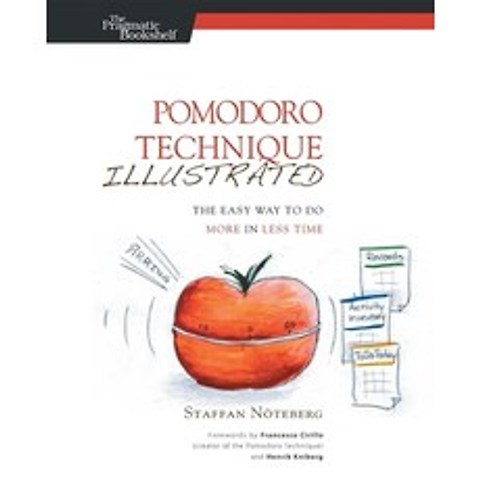 (영문도서) Pomodoro Technique Illustrated: The Easy Way to Do More in Less Time Paperback, Pragmatic Bookshelf, English, 9781934356500
