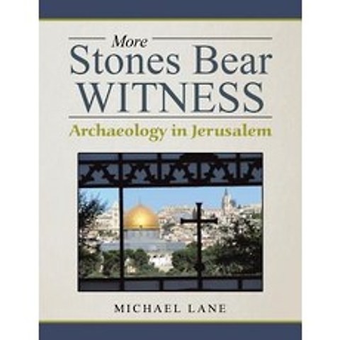 (영문도서) More Stones Bear Witness: Archaeology in Jerusalem Paperback, Authorhouse, English, 9781546240983