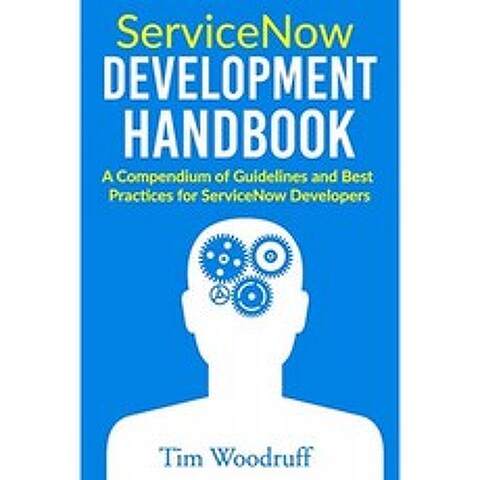ServiceNow 개발 핸드북 : ServiceNow 개발자를위한 전문가 팁 지침 및 모범 사례 요약, 단일옵션