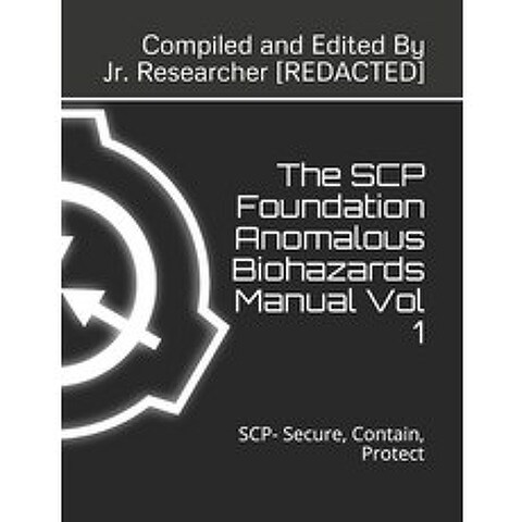 (영문도서) The SCP Foundation Anomalous Biohazards Manual Vol 1: SCP- Secure Contain Protect Paperback, Independently Published, English, 9798562623386