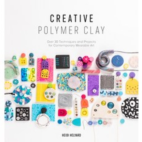 Creative Polymer Clay: Over 30 Techniques and Projects for Contemporary Wearable Art Paperback, David & Charles, English, 9781446308417