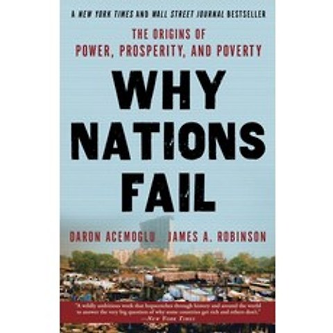 Why Nations Fail:The Origins of Power Prosperity and Poverty, Crown Business