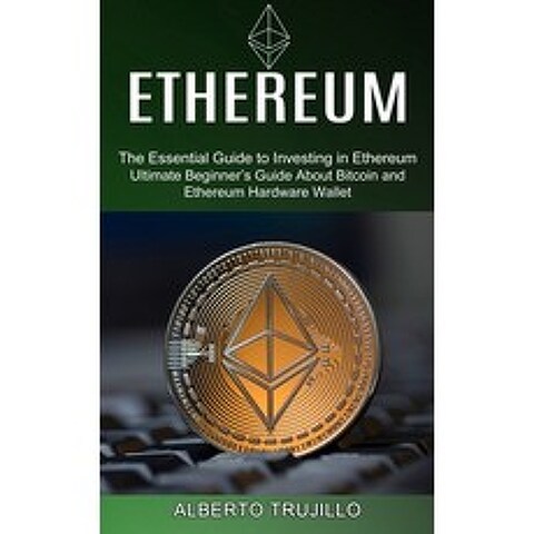 (영문도서) Ethereum: Ultimate Beginners Guide About Bitcoin and Ethereum Hardware Wallet (The Essential... Paperback, Tomas Edwards, English, 9781990373671