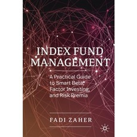Index Fund Management: A Practical Guide to Smart Beta Factor Investing and Risk Premia Paperback, Palgrave MacMillan