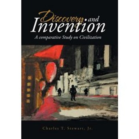 (영문도서) Discovery and Invention: A Comparative Study of Civilizations Hardcover, Xlibris Us, English, 9781796038897