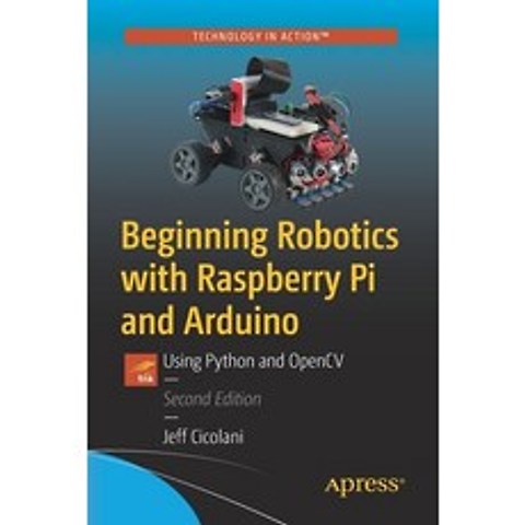 Beginning Robotics with Raspberry Pi and Arduino: Using Python and Opencv Paperback, Apress, English, 9781484268902