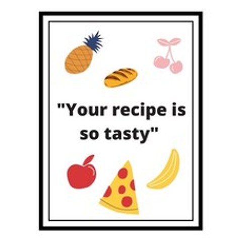 Your RECIPE is so tasty: Recepies Book Paperback, Independently Published