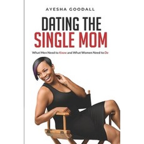 Dating the Single Mom: What Men Need to Know and What Women Need to Do Paperback, Good Zen Consulting, English, 9780578758794