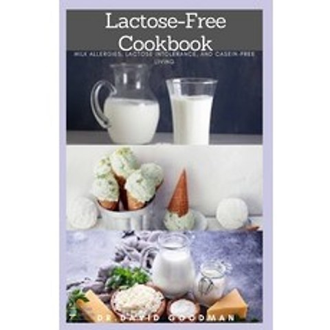 Lactose-Free Cookbook: Quick and Easy Delicious Lactose Free Cookbook Includes Milk Allergies Lacto... Paperback, Independently Published
