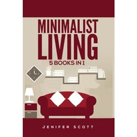 (영문도서) Minimalist Living: 5 Books in 1: Minimalist Home Minimalist Mindset Minimalist Budget Mini... Paperback, Kyle Andrew Robertson, English, 9781955617604