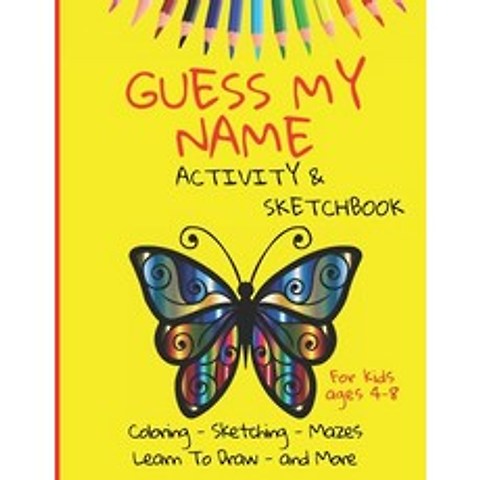 Guess My Name - Activity and Sketchbook: Coloring Sketching Mazes - Learn to Draw and More - 160 p... Paperback, Independently Published, English, 9798561937521