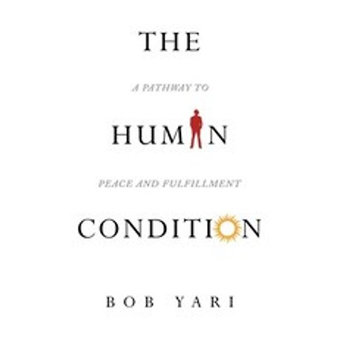 The Human Condition: A Pathway to Peace and Fulfillment Paperback, Authorhouse, English, 9781665522298