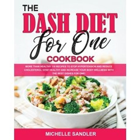 (영문도서) The Dash Diet for One Cookbook: More than Healthy 110 recipes to stop hypertension and reduce... Paperback, Michelle Sandler, English, 9781803002491