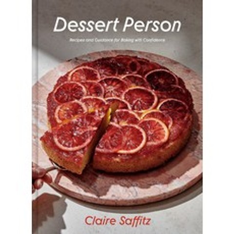 (영문도서) Dessert Person: Recipes and Guidance for Baking with Confidence Hardcover, Clarkson Potter Publishers