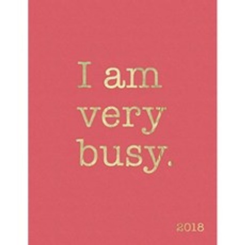 I Am Very Busy 2018 : Pink 2018 Planner Organizer Diary with Motivational Quotes + To Do Lists, 단일옵션