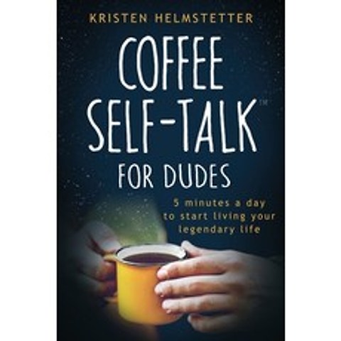 (영문도서) Coffee Self-Talk for Dudes: 5 Minutes a Day to Start Living Your Legendary Life Paperback, Green Butterfly Press, English, 9781736273548
