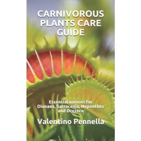 (영문도서) Carnivorous Plants Care Guide: Essential notions for Dionaea - Sarracenia - Nepenthes - Drosera Paperback, Independently Published, English, 9798718552256