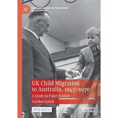 UK Child Migration to Australia 1945-1970: A Study in Policy Failure Paperback, Palgrave MacMillan, English, 9783030697303