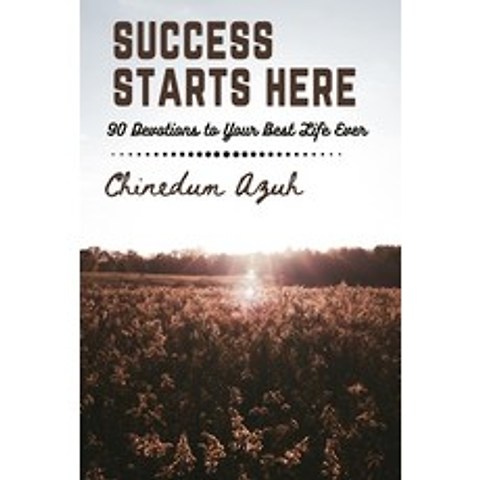 (영문도서) Success Starts Here: 90 Devotions to Living Your Best Life Ever Paperback, Independently Published, English, 9798517856876