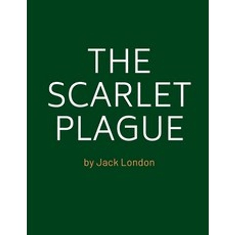 (영문도서) The Scarlet Plague by Jack London Paperback, Independently Published, English, 9798505962916