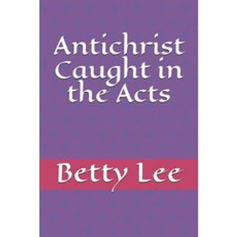Antichrist Caught in the Acts Paperback, Independently Published