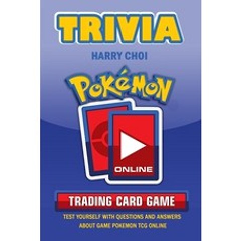 Pokemon Trading Card Game Trivia: Test Yourself With Questions And Answers About Game Pokemon Online Paperback, Independently Published