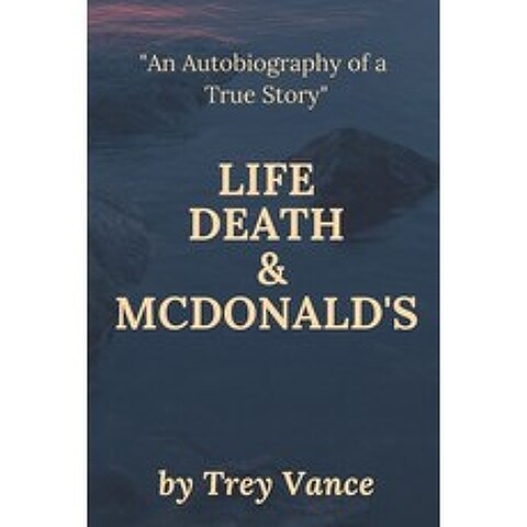 (영문도서) Life Death & McDonalds: The Autobiography of a True Story Paperback, Independently Published, English, 9798749566420