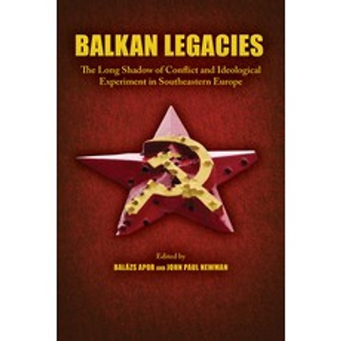 Balkan Legacies: The Long Shadow of Conflict and Ideological Experiment in Southeastern Europe Hardcover, Purdue University Press, English, 9781612496405
