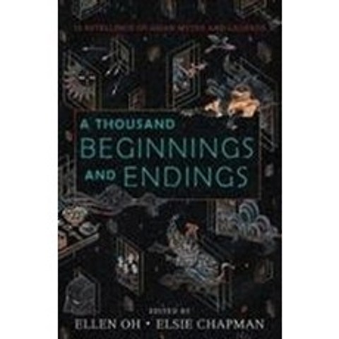 A Thousand Beginnings and Endings:15 Retellings of Asian Myths and Legends, Greenwillow
