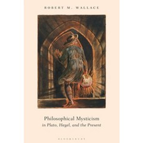 Philosophical Mysticism in Plato Hegel and the Present Paperback, Bloomsbury Academic, English, 9781350267381