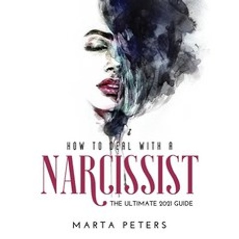 (영문도서) How to Deal with a Narcissist: The Ultimate 2021 Guide Paperback, Marta Peters, English, 9781008965362