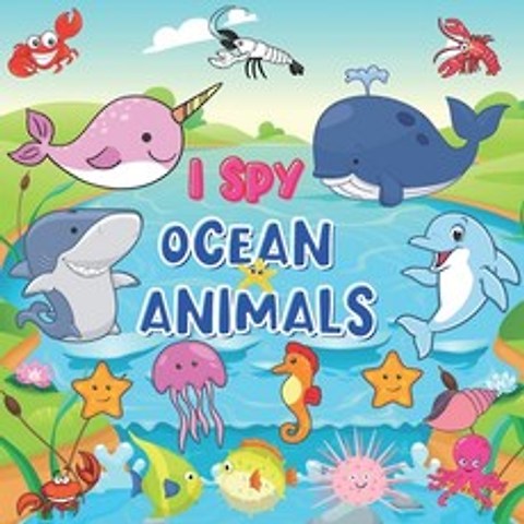 I Spy Ocean Animals: Book for Kids Ages 2-5 A Fun Alphabet Learning Ocean Animal Themed Activity fo... Paperback, Independently Published, English, 9798576559572