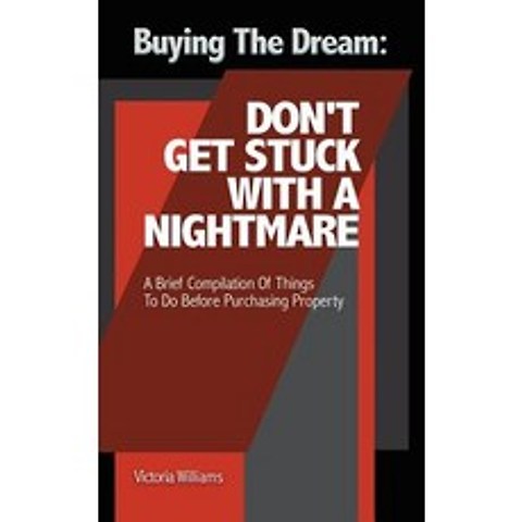 (영문도서) Buying the Dream: DonT Get Stuck with a Nightmare: A Brief Compilation of Things to Do Befor... Paperback, Authorhouse, English, 9781546208877