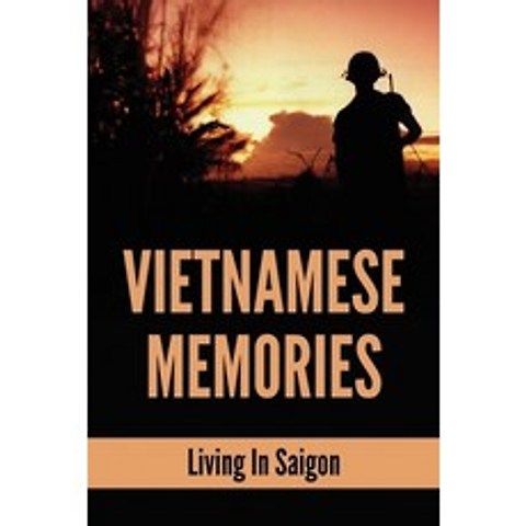 (영문도서) Vietnamese Memories: Living In Saigon: A Vietnam War Story Paperback, Independently Published, English, 9798512451045