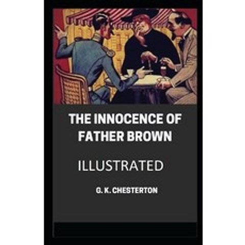 (영문도서) The Innocence of Father Brown Illustrated Paperback, Independently Published, English, 9798513113768