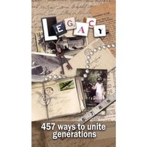 (영문도서) Legacy - 457 Ways to Unite Generations: Family History Paperback, Outskirts Press, English, 9781478778134
