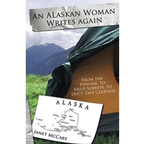 An Alaskan Woman Writes Again: From the Pipeline to Field Surveys to Duct-Tape Cleavage Paperback, Publication Consultants, English, 9781594335686
