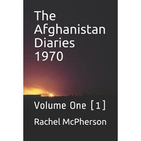 (영문도서) The Afghanistan Diaries 1970: Volume One [1] Paperback, Independently Published, English, 9781093688283