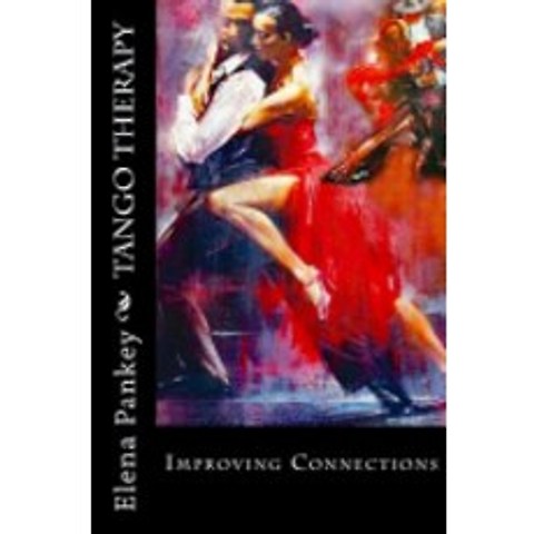 Tango Therapy:Improving Connections, Createspace Independent Publishing Platform