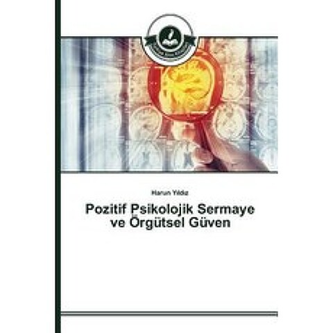 Pozitif Psikolojik Sermaye Ve Orgutsel Guven Paperback, Turkiye Alim Kitaplar
